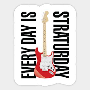 Everyday is Straturday Sticker